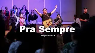 Pra Sempre (Forever) // Douglas Dantas | IBEC