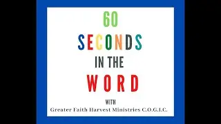 **60 Seconds In The WORD|GFHMofAlbanyGA**