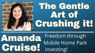 Amanda Cruise! Freedom via Mobile Home Park Investing!