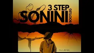 DJ L.B SA - Sonini (3Step Bootleg)