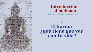 Introducción al budismo 7 -  El karma ¿qué tiene que ver con tu vida?