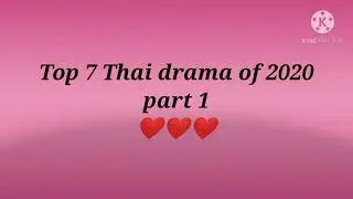 Top 7 thai drama 2020 || highly recommending || part 1