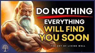 Do Nothing And You Will Get Everything You Want | Stoic Philosophy