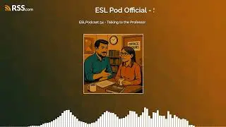 ESLPodcast 54 - Talking to the Professor