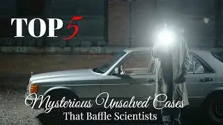 Top 5 Mysterious Unsolved Cases That Baffle Scientists