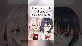 How alya finds out about yuki and Kuze? #alyasometimeshidesherfeelingsinrussian