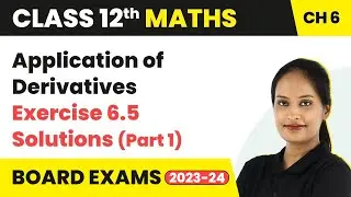 Application of Derivatives - Exercise 6.5 (Q1 - Q4) Solutions | Class 12 Maths Chapter 6 (2022-23)