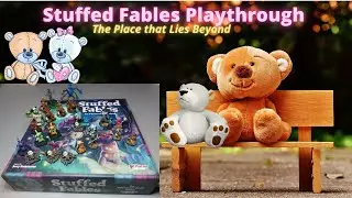 Stuffed Fables Playthorough: The Place that Lies Beyond
