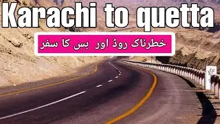 Karachi to quetta by Road | most dangerous road in the world| mk online 2.0