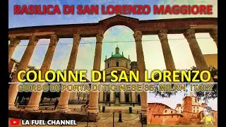 BASILICA DI SAN LORENZO MAGGIORE MILANO COLONNE DI SAN LORENZO CORSO DI PORTA TICINESE 35 MILANO