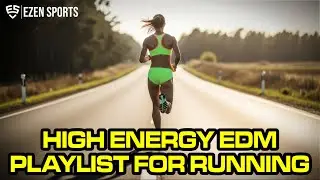 High Energy EDM Playlist for Running and Workout, Perfect Music for Jogging and Cardio Sessions