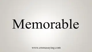 How To Say Memorable