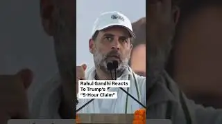 Rahul Gandhi Reacts To Trump&rsquo;s &ldquo;5-Hour&rdquo; Claim | Rahul Gandhi Slams Modi | #modi #rahulgandhi #trump