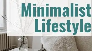 Living a Minimalist Lifestyle Less Stuff, More Happiness