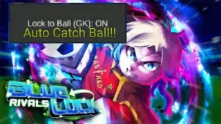 Blue lock Rivals Script, Goal Keeper| Auto Get ball, Teleport ball, Lock Ball.