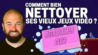 Comment nettoyer mes jeux vidéo ? Tuto des bonnes pratiques du retrogamer !