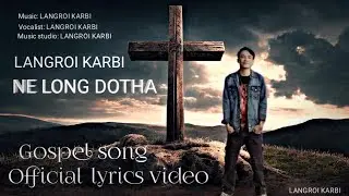 NELONG DOTHA || LANGROI KARBI || OFFICIAL VIDEO #emotionalmemory