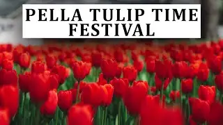 Tulip Time Festival - Pella Iowa 2020
