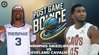 Post Game Bounce: Memphis Grizzlies vs Cleveland Cavaliers