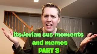 itsJerian sus moments and memes! (part 3)
