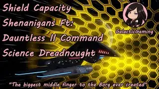 Shield Capacity Build Ft: Dauntless II Command Science Dreadnought