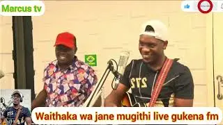 Waithaka wa Jane  live gukena fm friday mugithi🔥 night