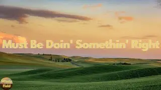 Billy Currington - Must Be Doin' Somethin' Right (Lyrics)