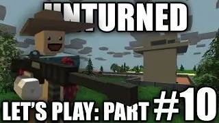 Unturned 3.0 Let's Play Part #10 - Building the First 3.0 Home