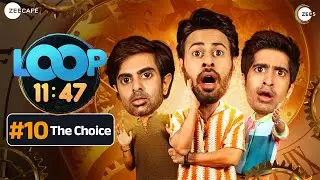Loop 11:47 | Full Episode 10 | The Choice | Akashdeep Arora, Keshav Sadhna, Qabeer Singh