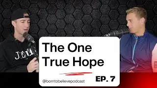 The One True Hope | EP. 7