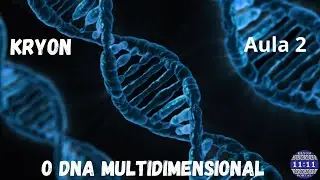 KRYON - AS DOZE CAMADAS DO DNA   Aula 2