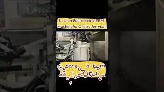 Leshan Machinery Full-electric EBM machine for 1-litre jerrycan!
