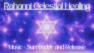 Inspired by Rahanni Celestial Healing | Music - Surrender and Release - Therapy / Meditation music