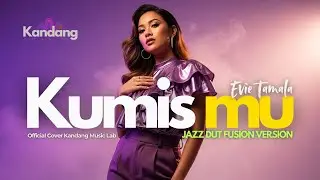 💫 KUMIS MU &ndash; EVIE TAMALA &ndash; JAZZ DUT FUSION VERSION - COVER BY KANDANG MUSIC LAB