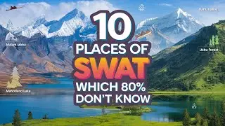 Top 10 Places to Visit in Swat | The Switzerland of Pakistan | Explore world with Arslan