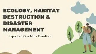 S4 Ecology, Habitat Destruction & Disaster Management Important One Mark Questions & Answers