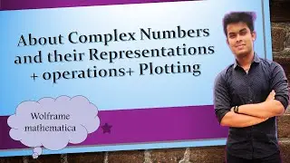 Representation of Complex numbers in Wolfram Mathematica | DU Practical