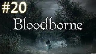 Bloodborne #20 | WHERE DO I GO?