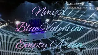 NMIXX - Blue Valentine | Empty Arena Effect 🎧