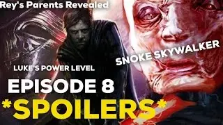 EPISODE 8 SPOILERS / REY'S PARENTS / SNOKE'S IDENTITY