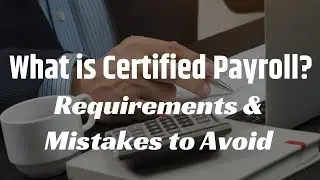 What Is a Certified Payroll? Requirements & Mistakes to Avoid