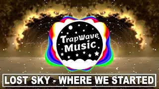 Lost Sky - Where We Started (feat. Jex) [TrapWaveMusic]