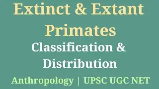 Extinct & Extant Primates | Unit 2 | Extinct vs Living Primates | UGC NET Anthropology