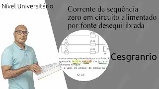 Corrente de sequ&ecirc;ncia zero em carga alimentada por fonte desequilibrada (CESGRANRIO)