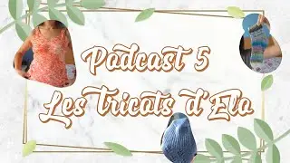 Podcast 5 Les tricots d'Elo
