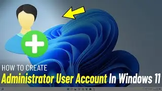 Create Administrator User Account Windows 11 | How To create New Local administrator user account