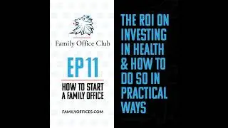 The ROI On Investing in Health & How to Do So in Practical Ways | How to Start a Family Office - ...