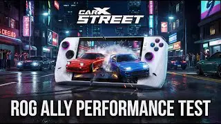 CarX Street | Rog Ally | Windows 11 OS | Gameplay Performance | Setting