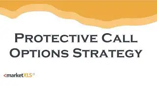 Protective Call Strategy - Options Strategy (Using MarketXLS)