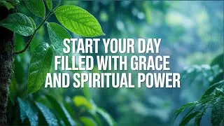 Begin Each Day Enriched with Christ's Blessings and Deep Spiritual Connection